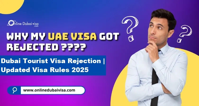 Dubai Tourist Visa Rejection | Updated Visa Rules 2025